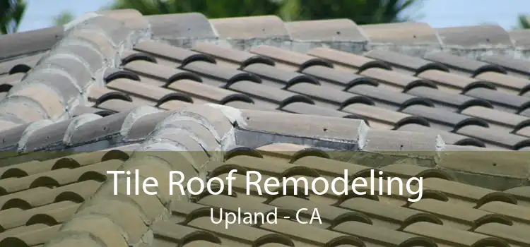 Tile Roof Remodeling Upland - CA