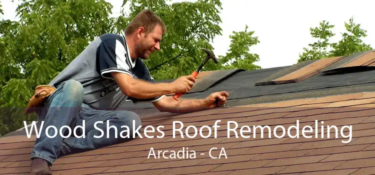 Wood Shakes Roof Remodeling Arcadia - CA