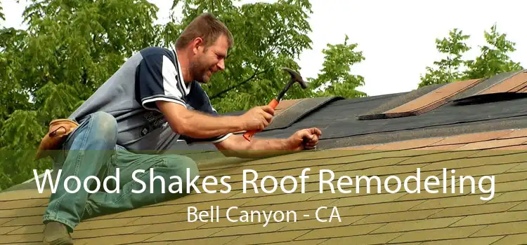 Wood Shakes Roof Remodeling Bell Canyon - CA