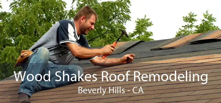 Wood Shakes Roof Remodeling Beverly Hills - CA