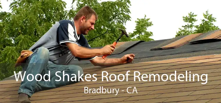 Wood Shakes Roof Remodeling Bradbury - CA