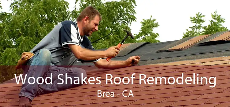 Wood Shakes Roof Remodeling Brea - CA