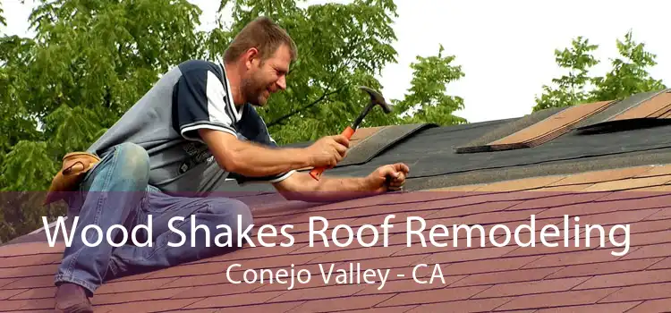 Wood Shakes Roof Remodeling Conejo Valley - CA