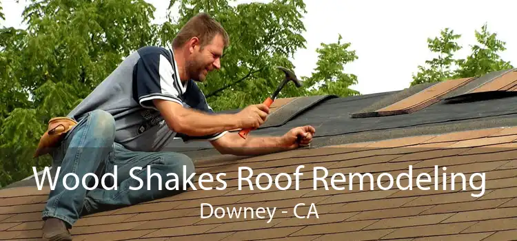 Wood Shakes Roof Remodeling Downey - CA