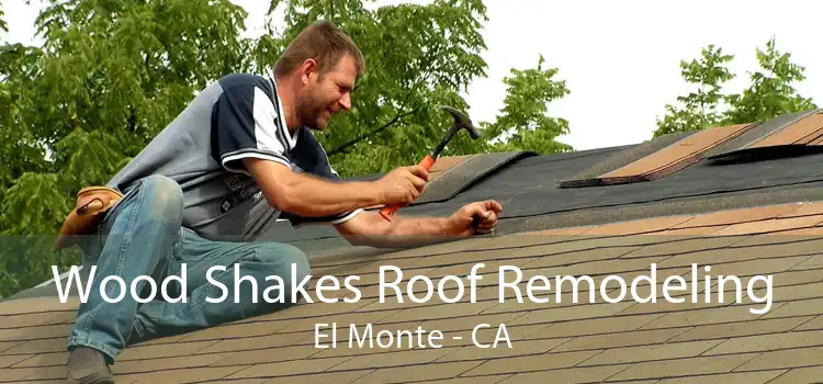 Wood Shakes Roof Remodeling El Monte - CA