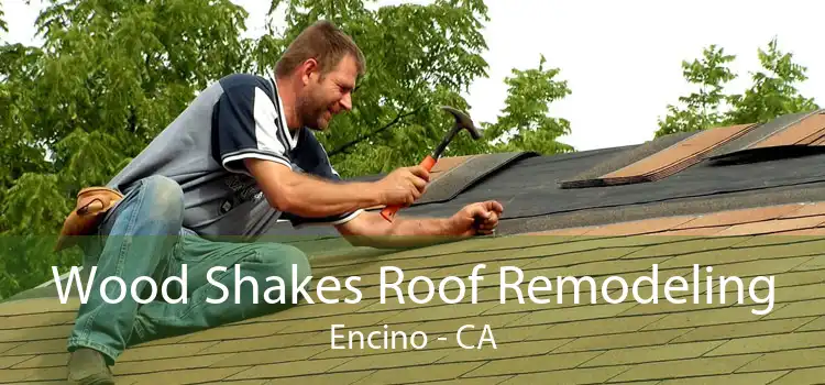 Wood Shakes Roof Remodeling Encino - CA