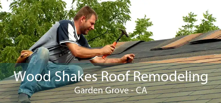 Wood Shakes Roof Remodeling Garden Grove - CA