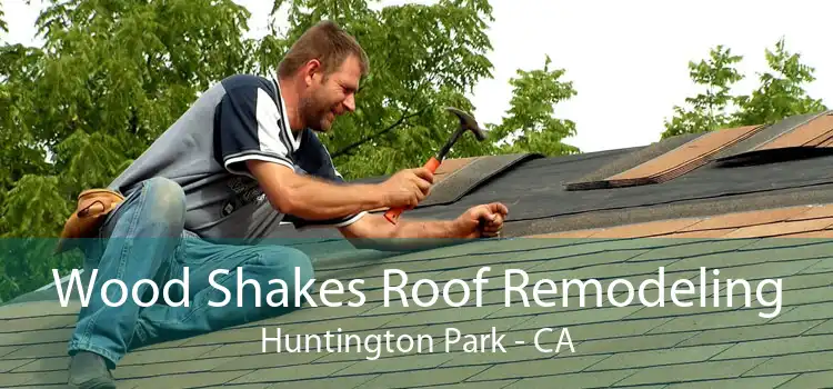 Wood Shakes Roof Remodeling Huntington Park - CA