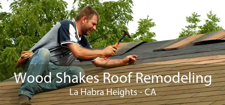 Wood Shakes Roof Remodeling La Habra Heights - CA