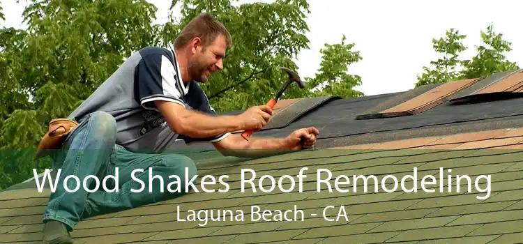 Wood Shakes Roof Remodeling Laguna Beach - CA