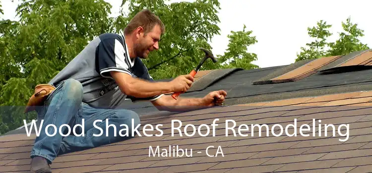 Wood Shakes Roof Remodeling Malibu - CA