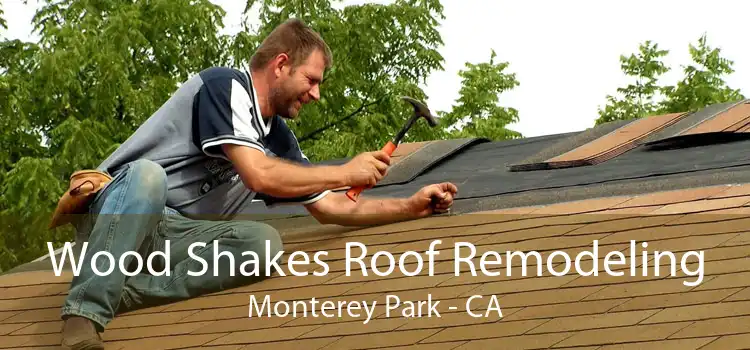 Wood Shakes Roof Remodeling Monterey Park - CA