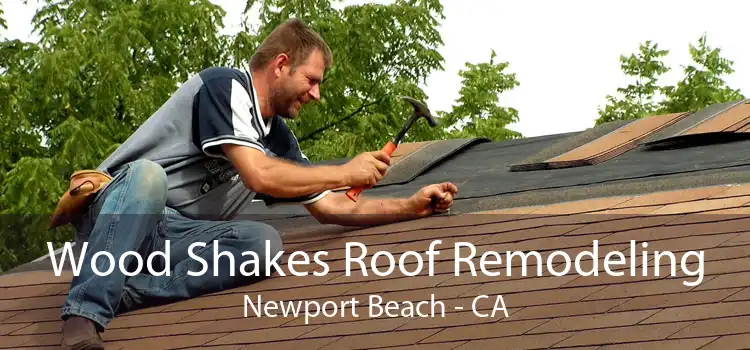 Wood Shakes Roof Remodeling Newport Beach - CA