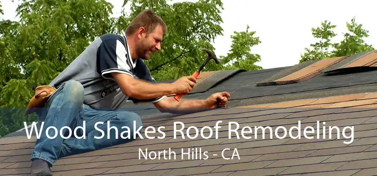 Wood Shakes Roof Remodeling North Hills - CA