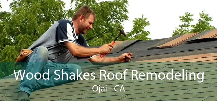 Wood Shakes Roof Remodeling Ojai - CA