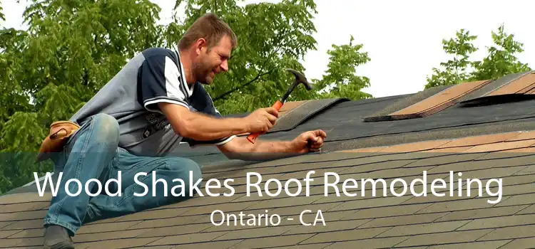 Wood Shakes Roof Remodeling Ontario - CA