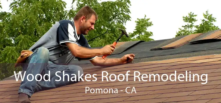 Wood Shakes Roof Remodeling Pomona - CA