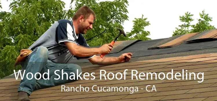 Wood Shakes Roof Remodeling Rancho Cucamonga - CA