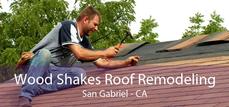 Wood Shakes Roof Remodeling San Gabriel - CA