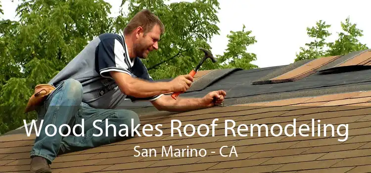 Wood Shakes Roof Remodeling San Marino - CA