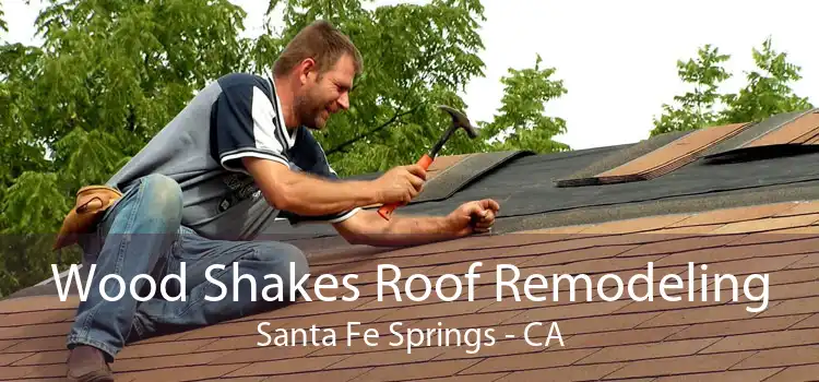 Wood Shakes Roof Remodeling Santa Fe Springs - CA