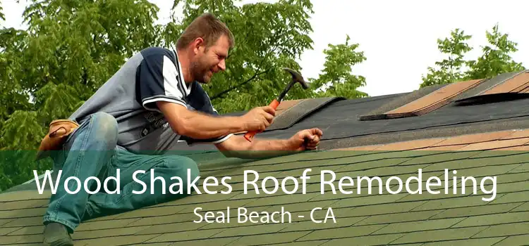 Wood Shakes Roof Remodeling Seal Beach - CA