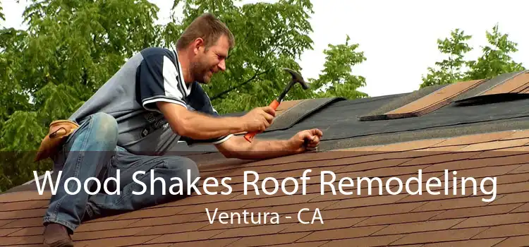 Wood Shakes Roof Remodeling Ventura - CA