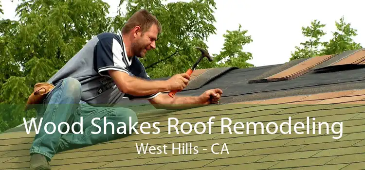 Wood Shakes Roof Remodeling West Hills - CA