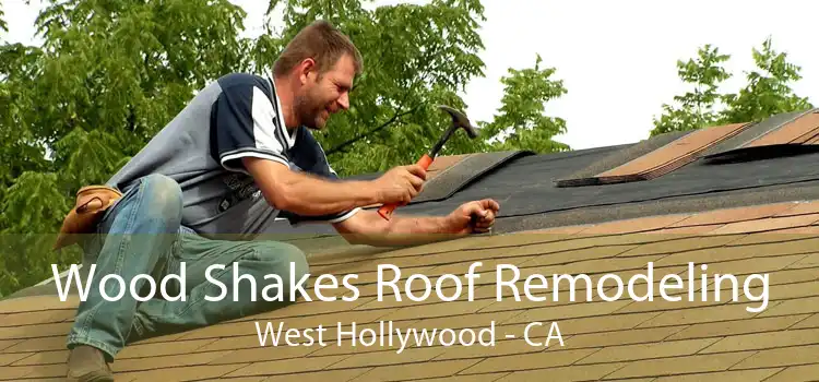 Wood Shakes Roof Remodeling West Hollywood - CA