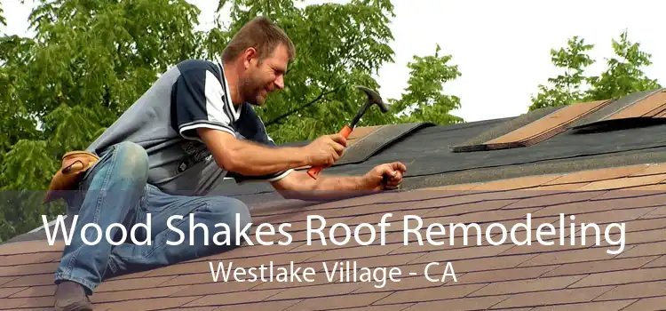 Wood Shakes Roof Remodeling Westlake Village - CA