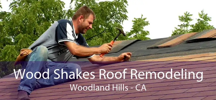 Wood Shakes Roof Remodeling Woodland Hills - CA